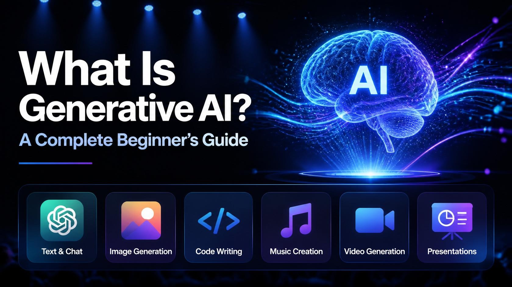 What Is Generative AI? A Complete Beginner’s Guide to How It Works, Top Tools, and How to Start Using It Today