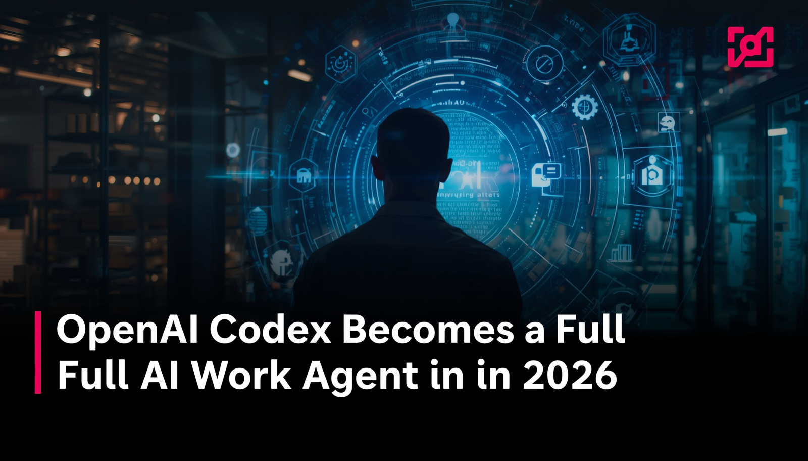 4 Million Weekly Users and Growing: How OpenAI Codex Transformed Into a Full AI Work Agent in 2026